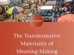 the transformative materiality of meaning making