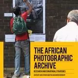 The African Photographic Archive edited by C. Morton and D. Newbury