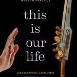 This is Our Life edited by Laura Peers and Cara Krmpotich